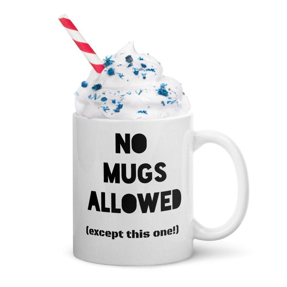 Quirky "No Mugs Allowed...except for this one"