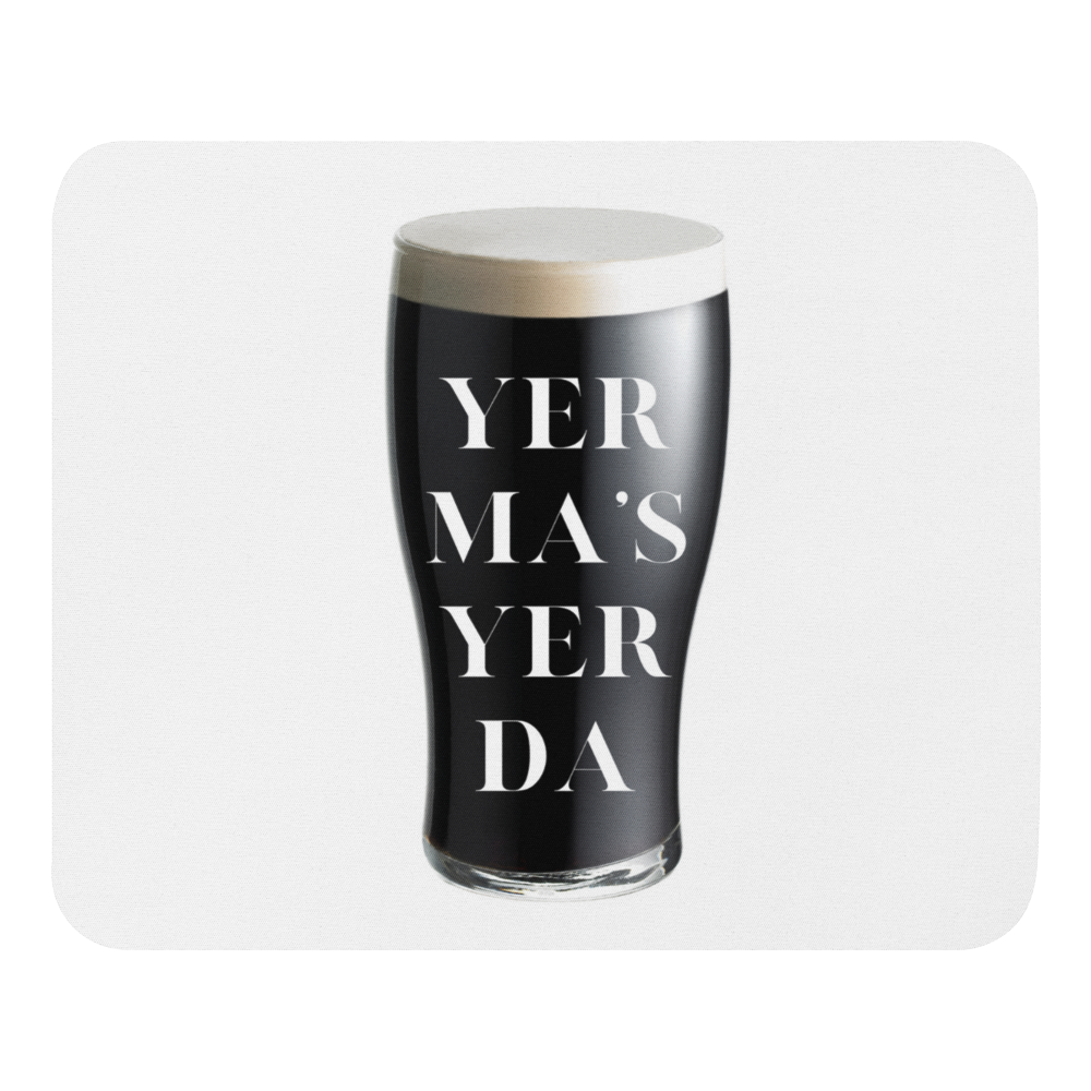 Funny Irish Slogan Mouse Pad - "Yer Ma's Yer Da"