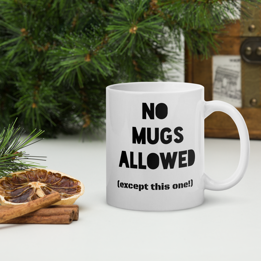 Quirky "No Mugs Allowed...except for this one"