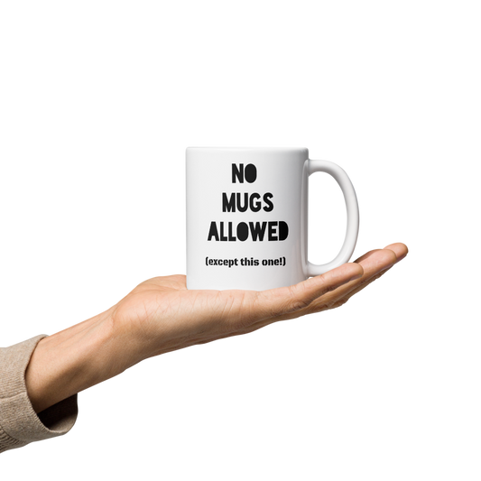 Quirky "No Mugs Allowed...except for this one"