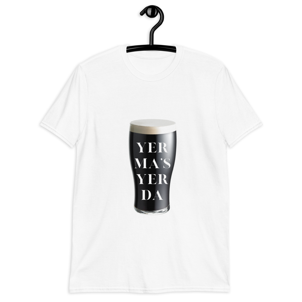 Hilarious Irish Slogan T-Shirt - "Yer Ma's Yer Da"