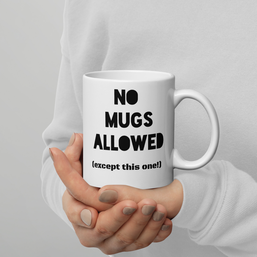 Quirky "No Mugs Allowed...except for this one"