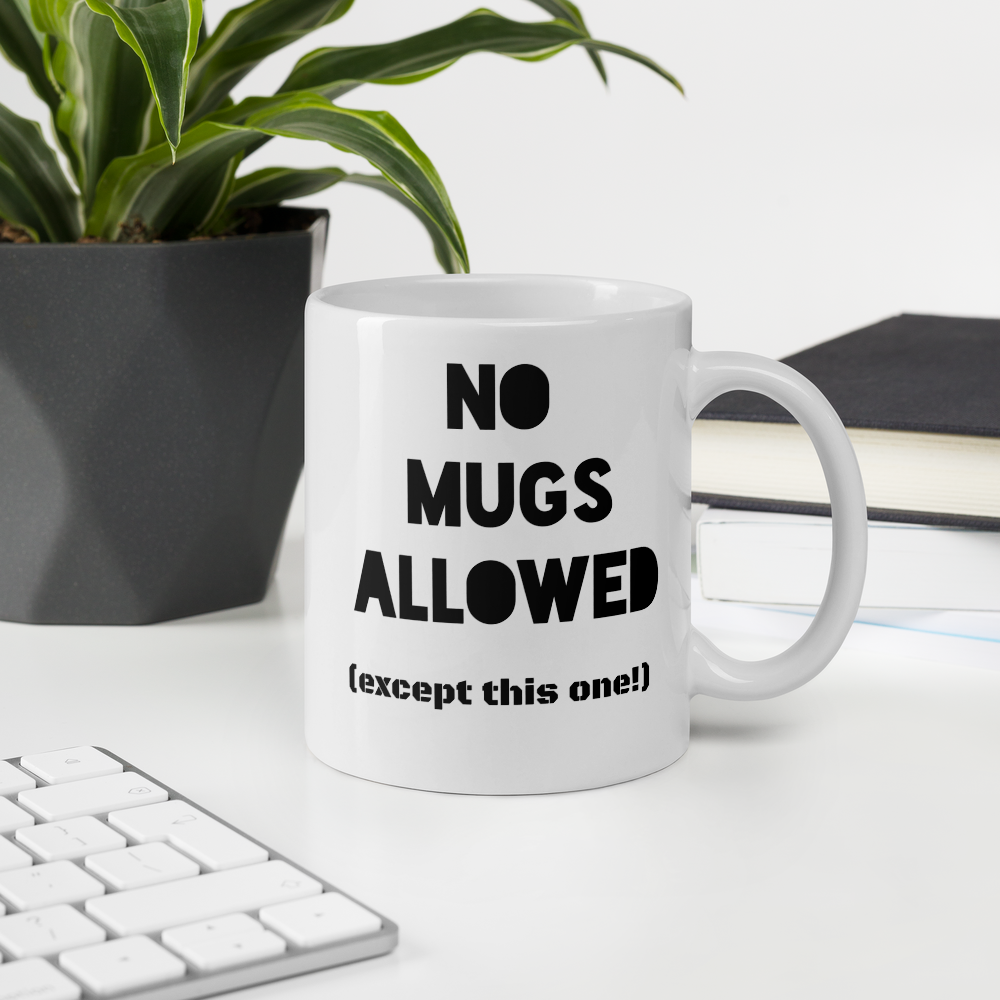 Quirky "No Mugs Allowed...except for this one"