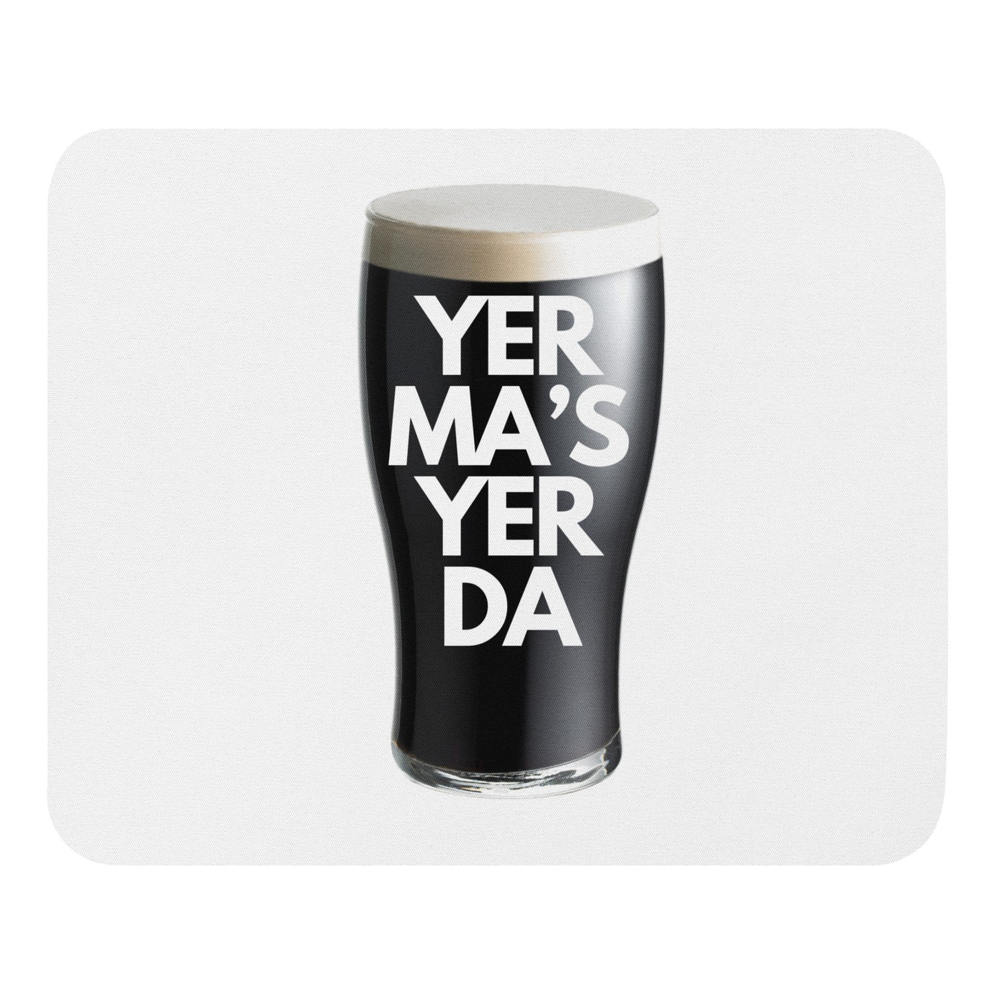 Funny Irish Slogan Mouse Pad - "Yer Ma's Yer Da"